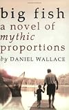 Big Fish (movie tie-in): A Novel of Mythic Proportions