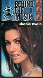 Behind the Music: Shania Twain [VHS]