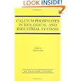Calcium Phosphates in Biological and Industrial Systems'