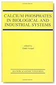 Calcium Phosphates in Biological and Industrial Systems