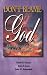 Don't Blame God! A Biblical Answer to the Problem of Evil, Sin, and Suffering