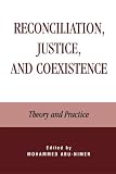 Reconciliation, Justice, and Coexistence: Theory and Practice