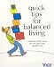 Quick Tips for Balanced Living: A Collection of Little Essays That Can Make a Big, Big Difference