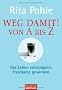 Weg damit! Von A bis Z: Das Leben entr�mpeln, Freir�ume gewinnen