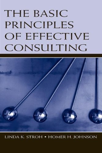 The Basic Principles of Effective Consulting ( Hardcover ) by Stroh, Linda K.; Johnson, Homer H. published by Lawrence Erlbaum Associates