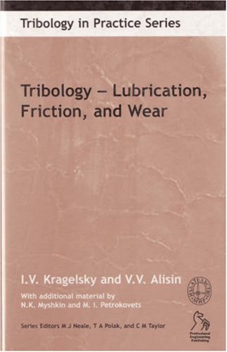 Tribology: Lubrication, Friction and Wear (Tribology in Practice Series)