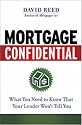Mortgage Confidential: What You Need to Know That Your Lender Won't Tell You