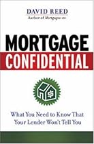Mortgage Confidential: What You Need to Know That Your Lender Won't Tell You