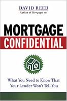 Mortgage Confidential: What You Need to Know That Your Lender Won't Tell You