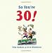So You're 30!