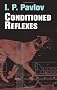 Conditioned Reflexes: An Investigation of the Physiological Activity of the Cerebral Cortex