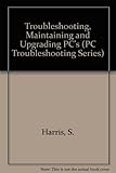 Troubleshooting, maintaining and upgrading PCs