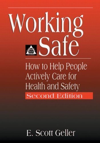 Working Safe: How to Help People Actively Care for Health and Safety, Second Edition 2nd (second) Edition by Geller, E. Scott published by CRC Press (2001)