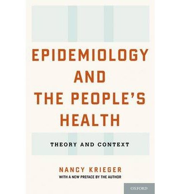 [(Epidemiology and the People's Health: Theory and Context)] [Author: Nancy Krieger] published on (September, 2013)