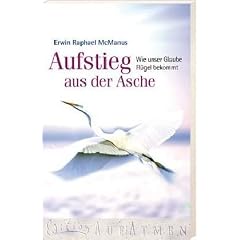Aufstieg aus der Asche. Wie unser Glaube Fl�gel bekommt