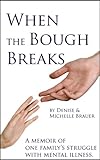 When the Bough Breaks: A Memoir about One Family's Struggle with Mental Illness
