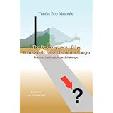 The Development of the Democratic Republic of the Congo: Promises, Bankruptcies, and Challenges by Tumba Bob Matamba