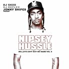 Nipsey Hussle - Bullets Aint Got No Name Vol.2 mp3 download