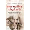 Meine Krankheit spiegelt mich: Individuelle Symptom-Entschl�sselung mit der Spiegelgesetz-Methode