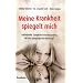 Meine Krankheit spiegelt mich: Individuelle Symptom-Entschl�sselung mit der Spiegelgesetz-Methode
