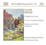 Gerald Finzi: I Said to Love; Let Us Garlands Bring; Before and After Summer