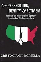 On Persecution, Identity & Activism: Aspects of the Italian-American Experience from the Late 19th Century to Today