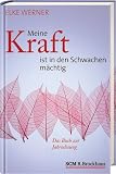 Meine Kraft ist in den Schwachen mächtig: Das Buch zur Jahreslosung