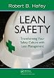 Lean Safety: Transforming your Safety Culture with Lean Management Lean Safety: Transforming your Safety Culture with Lean Management