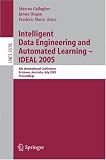 Intelligent Data Engineering and Automated Learning - IDEAL 2005: 6th International Conference, Brisbane, Australia, July 6-8, 2005, Proceedings ... Applications, incl. Internet/Web, and HCI)