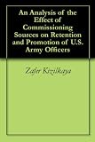 An Analysis of the Effect of Commissioning Sources on Retention and Promotion of U.S. Army Officers