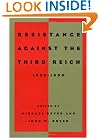 Resistance against the Third Reich: 1933-1990 (Studies in European History from the Journal of Modern History)