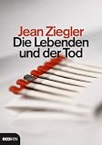 Die Lebenden und der Tod - Jean Ziegler
