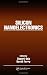 Silicon Nanoelectronics (Optical Science and Engineering)
