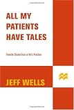 All My Patients Have Tales: Favorite Stories from a Vet's Practice