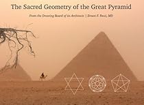 The Sacred Geometry of the Great Pyramid - From the Drawing Board of its Architects