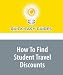 How To Find Student Travel Discounts: For Those Who Need a Holiday the Most on the Smallest Budget by Quick Easy Guides