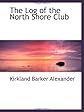 The log of the North shore club;: Paddle and portage on the hundred trout rivers of Lake Superior,