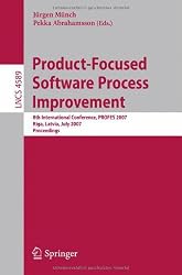 Product-Focused Software Process Improvement: 8th International Conference, PROFES 2007, Riga, Latvia, July 2-4, 2007, Proceedings (Lecture Notes in ... / Programming and Software Engineering)