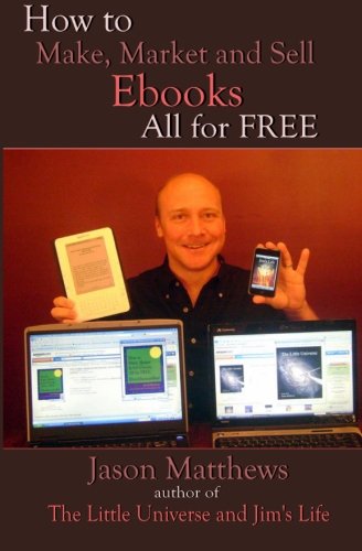 How to Make, Market and Sell Ebooks - All for 