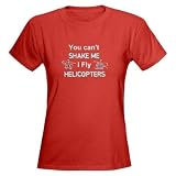 You Can't Shake a Helicopter Military Women's Dark T-Shirt by CafePress