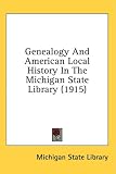 Genealogy And American Local History In The Michigan State Library (1915)