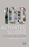 Activated sludge - 100 years and counting