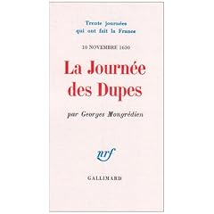 La Journ�e des dupes: 10 novembre 1630
