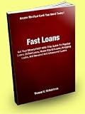 Fast Loans; Get Your Money FAST With This Guide To Payday Loans, Online Loans, Home Equity Loans, Bridging Loans, And Secured And Unsecured Loans