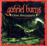 Gabriel Burns - CDs: Gabriel Burns, Audio-CDs, Tl.15 : Ohne Bewusstsein, 1 Audio-CD: Flg. 15
