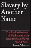 Slavery by Another Name: The Re-Enslavement of Black Americans from the Civil War to World War II