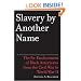 Slavery by Another Name: The Re-Enslavement of Black Americans from the Civil War to World War II