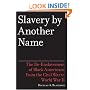 Slavery by Another Name: The Re-Enslavement of Black Americans from the Civil War to World War II
