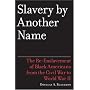 Slavery by Another Name: The Re-Enslavement of Black Americans from the Civil War to World War II