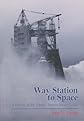 Way Station to Space: A History of the John C. Stennis Space Center (The Nasa History Series)